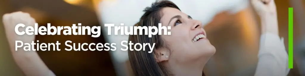 Celebrating Triumph: a Patient Success Story